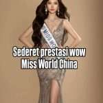 Sederet-prestasi-wow-miss-world-china-2025