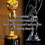 Persamaan-pageant-international-dan-best-international-feature-film-di-academy-awards